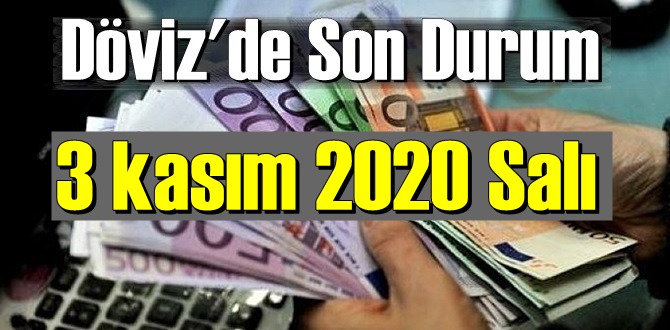 3 kasım 2020 Salı Ekonomi’de Döviz piyasası, Döviz güne nasıl başladı