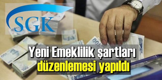 Yeni Emeklilik şartları düzenlemesi yapıldı