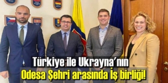 Türkiye ile Ukrayna'nın Odesa Şehri arasında İş birliği!