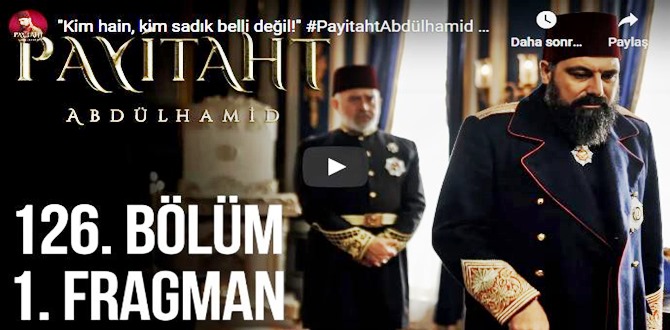 14 kasım – Payitaht Abdülhamid 126.Bölüm Fragmanına bakıver