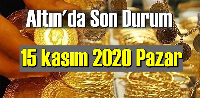 15 kasım 2020 Pazar Ekonomi’de Altın piyasası