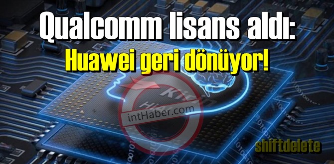 Qualcomm, Huawei’ye yeniden yonga seti tedariki için lisans almayı başardı!