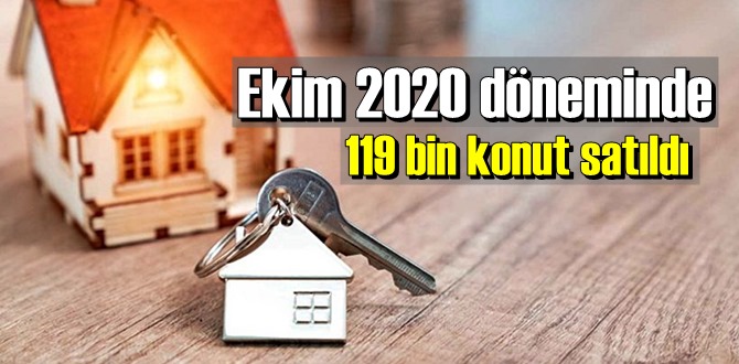 Ekim 2020 döneminde 119 bin konut satıldı