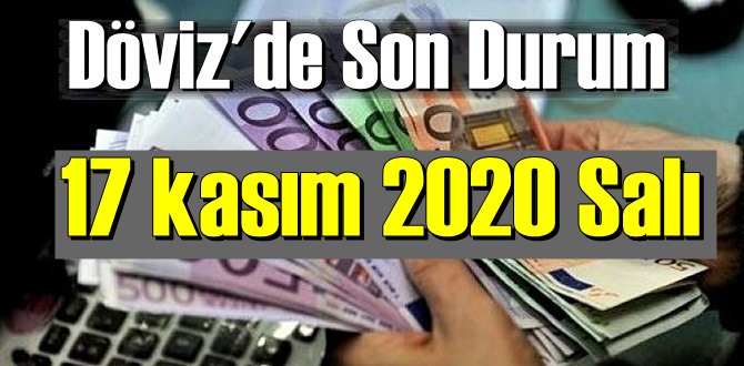 17 kasım 2020 Salı Ekonomi’de Döviz piyasası, Döviz güne nasıl başladı