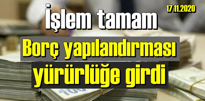 Borç yapılandırması yürürlüğe girdi