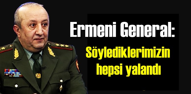 Ermeni generalden samimi itiraf