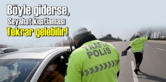 Böyle giderse, Seyahat kısıtlaması Tekrar gelebilir!