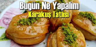 Bugün Ne Yapalım – Karakuş Tatlısı