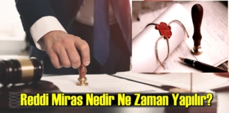 Reddi Miras Nedir? Ne Zaman Yapılır?