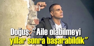 Aile olabilmeyi yıllar sonra başarabildik!