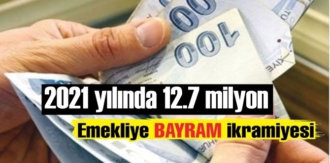 2021 yılında 12.7 milyon emekliye bayram ikramiyesi..