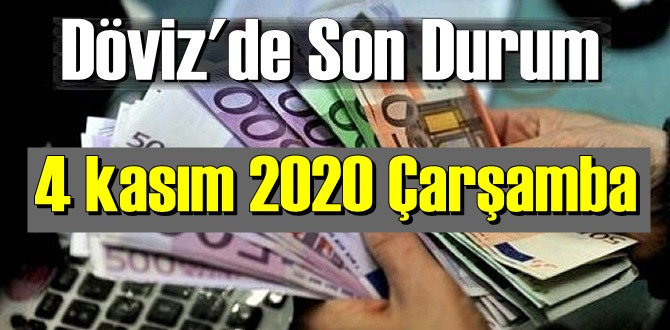 4 kasım 2020 Çarşamba Ekonomi’de Döviz piyasası, Döviz güne nasıl başladı