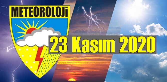 23 Kasım 2020 Pazartesi günü hava durumu raporu