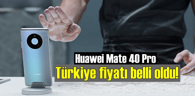 Huawei Mate 40 Pro Türkiye fiyatı kesinleşti ve açıklandı!