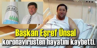 Başkan Eşref Ünsal koronavirüsten hayatını kaybetti.