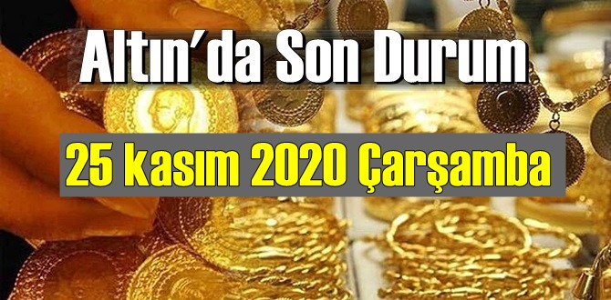 25 kasım 2020 Çarşamba Ekonomi’de Altın piyasası, Altın güne nasıl başlıyor