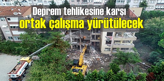 Deprem tehlikesine karşı ortak çalışma yürütülecek