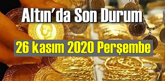 26 kasım 2020 Perşembe Ekonomi’de Altın piyasası, Altın güne nasıl başlıyor