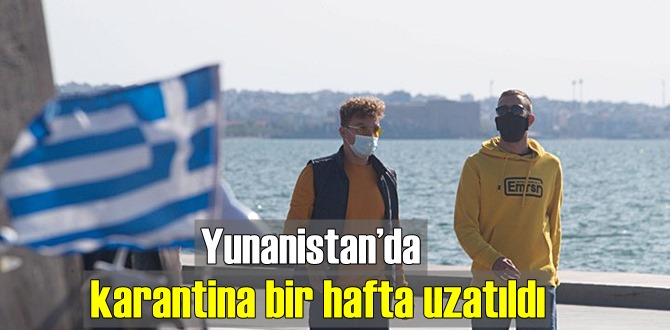 Komşumuz Yunanistan’da Karantina süresi uzatıldı!