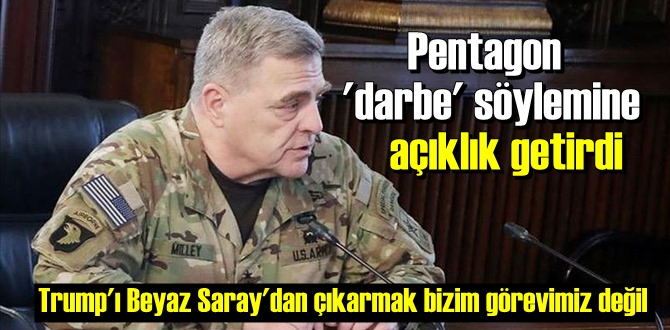 Pentagon 'darbe' söylemine açıklık getirdi, bizim görevimiz değil!