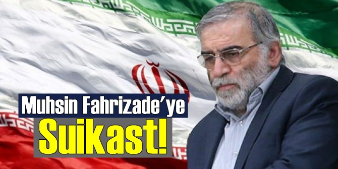 Muhsin Fahrizade'ye Suikast!