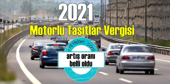 2021 yılı Motorlu Taşıtlar Vergisi (MTV) için artış oranı belli oldu - yayınlandı