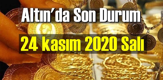 24 kasım 2020 Salı Ekonomi’de Altın piyasası, Altın güne nasıl başlıyor