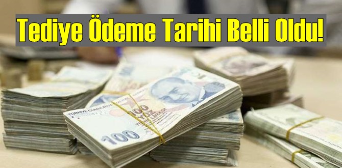 Tediye Ödeme Tarihi Belli Oldu!