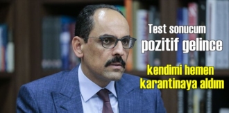 Test sonucum pozitif gelince kendimi hemen karantinaya aldım