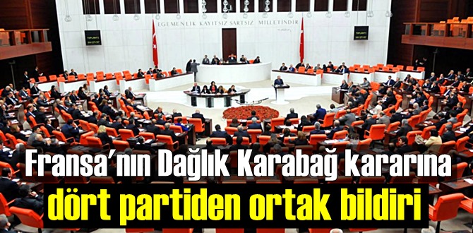 AKP, CHP, MHP ve İyi Parti'nin TBMM gruplarından Fransaya ortak Kınama!