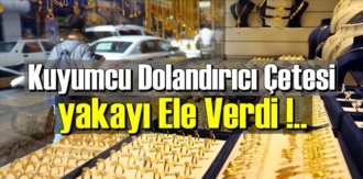 Dolandırıcının hedefi Kuyumcuydu! yakalanınca herşeyi anlattı!