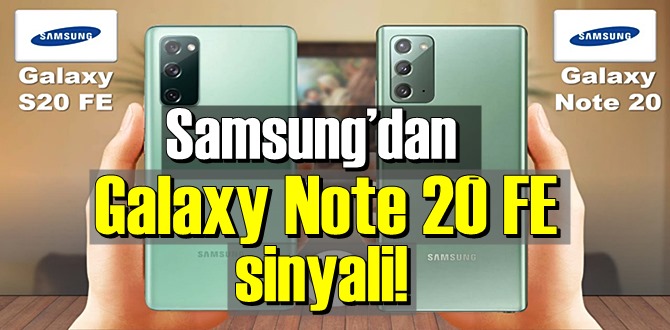Samsung Galaxy Note 20 FE için ilk sızıntı geldi!
