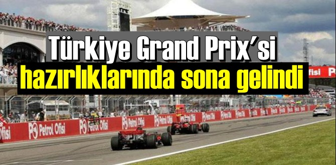 Türkiye Grand Prix'si hazırlıklarında sona yaklaşıldı!