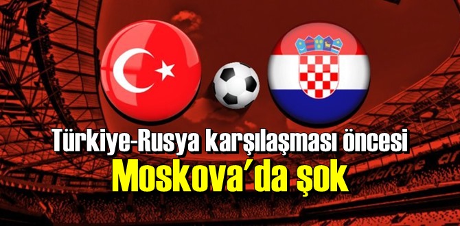 A Milli Futbol Takımı Rusya ile karşılaşacak, karşılaşması öncesi Moskova'da şok!