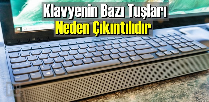 İlginç ama gerçek: Klavyenin Bazı Tuşları Neden Çıkıntılıdır biliyor musunuz!