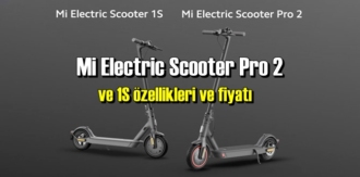 Mi Electric Scooter Pro 2 ve 1S özellikleri ve fiyatı