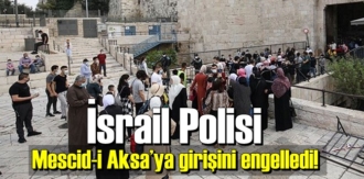 İsrail polisi yine Mescid-i Aksa'ya girişine engel koydu!