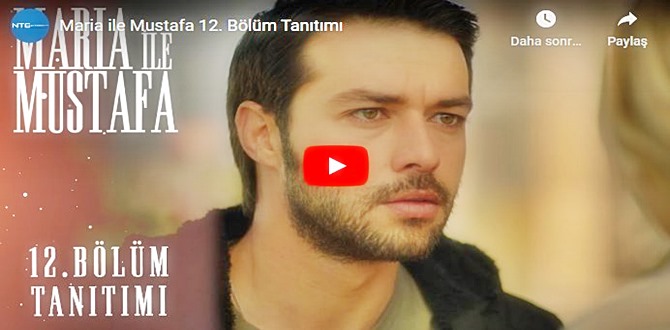 16 kasım – Maria İle Mustafa 12.Bölüm Fragmanına bakıver