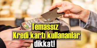 Temassız Kredi kartı kullananlar bunu biliyormuydunuz !