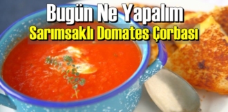 Bugün Ne Yapalım – Sarımsaklı Domates Çorbası