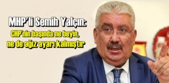 MHP'li Semih Yalçın: CHP’nin başında ne beyin, ne de ağız ayarı kalmıştır!