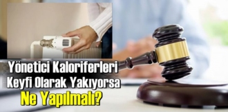 Bina Yöneticisi Kaloriferleri Keyfi Olarak Yakıyorsa Ne Yapabilirim?