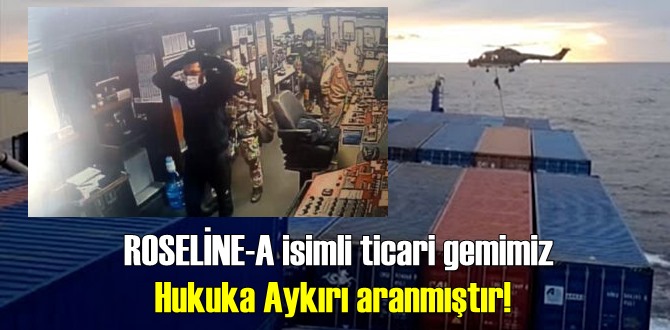 Milli Savunma Bakanlığı: ROSELİNE-A isimli ticari gemimiz Hukuka Aykırı aranmıştır!