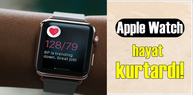 Akıllı Saat Apple Watch, hayat kurtardı!