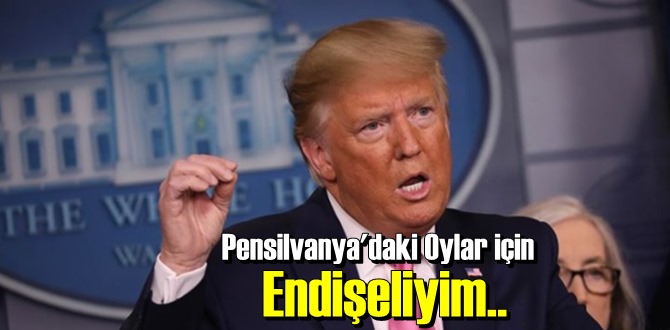 ABD Başkanı Trump: Pensilvanya'daki Oylar için Sitem etti !