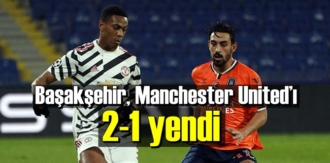 Başakşehir, Manchester United’ı 2-1 yendi.