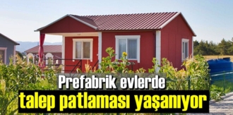 Prefabrik evlerde talep patlaması yaşanıyor