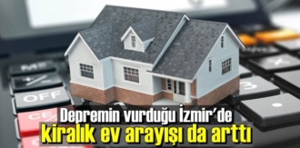 Depremin vurduğu İzmir'de kiralık ev arayışı da arttı.