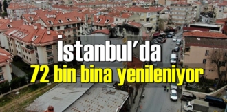 İstanbul'da 72 bin bina yenileniyor
