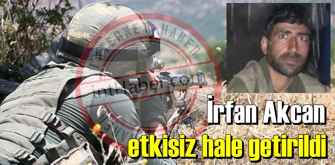 İrfan Akcan etkisiz hale getirildi